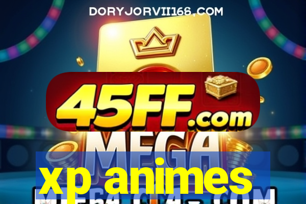 xp animes